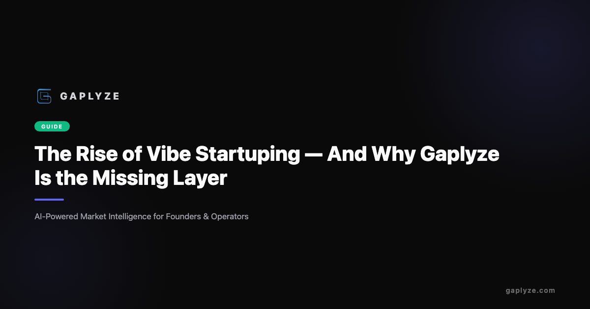 The Rise of Vibe Startuping — Gaplyze as the Missing Validation Layer ...
